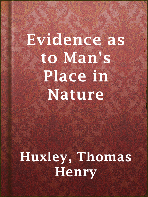 Title details for Evidence as to Man's Place in Nature by Thomas Henry Huxley - Wait list
